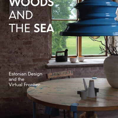 raamat "Woods and the Sea: Estonian Design and the Virtual Frontier"  by Michael Dumiak